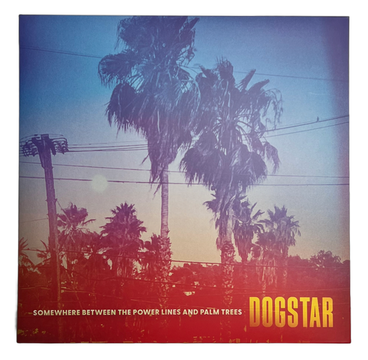 Dogstar (Somewhere Between The Power Lines and Palm Trees)